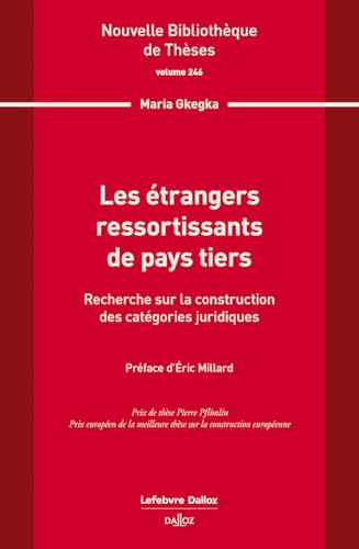 Les étrangers ressortissants de pays tiers. Volume 246 - Recherche sur la construction des catégories juridiques von DALLOZ