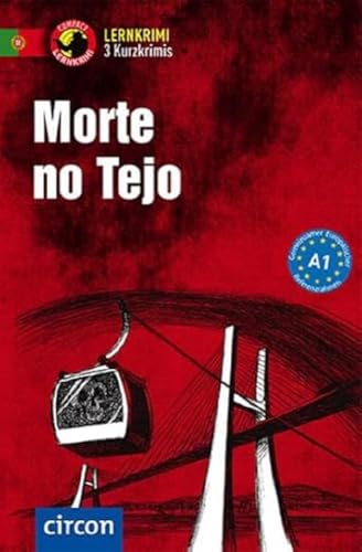 Morte no Tejo: Portugiesisch A1: Lernkrimi Kurzkrimi, Portugiesisch, A1 (Compact Lernkrimi - Kurzkrimis) von Circon Verlag GmbH