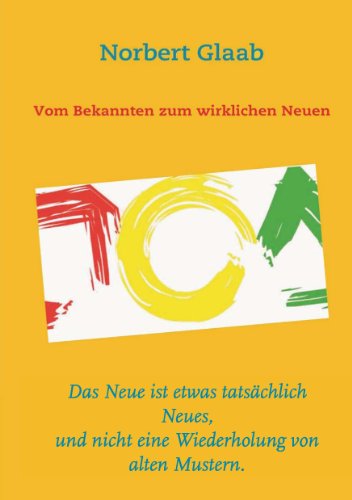 Vom Bekannten zum wirklichen Neuen: Das Neue ist etwas tatsächlich Neues, und nicht eine Wiederholung von alten Mustern.