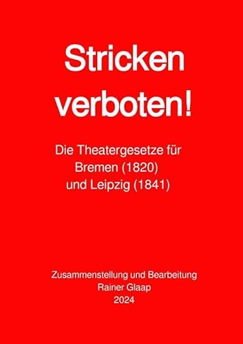 Stricken verboten!: Die Theatergesetze für Bremen (1820) und Leipzig (1841) von epubli
