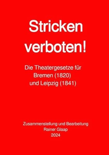 Stricken verboten!: Die Theatergesetze für Bremen (1820) und Leipzig (1841)