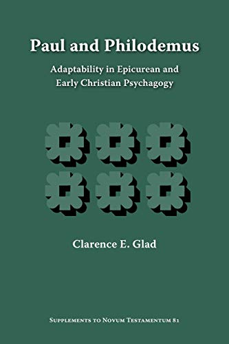 Paul and Philodemus: Adaptability in Epicurean and Early Christian Psychagogy (Supplements to Novum Testamentum, Band 81)