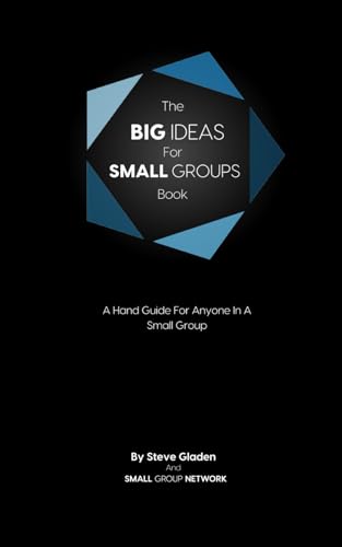 The Big Ideas For Small Groups Book: A Hand Guide For Anyone In A Small Group von Independently published