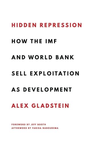 Hidden Repression: How the IMF and World Bank Sell Exploitation as Development (Books by Alex Gladstein) von Bitcoin Magazine Books