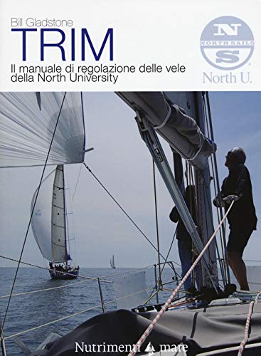 Trim. Il manuale di regolazione delle vele della North University. Nuova ediz. (Transiti Blu. Tecnica)