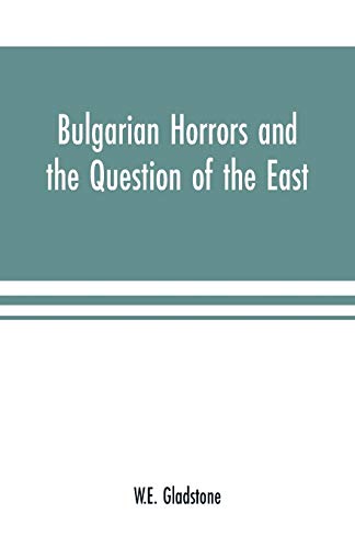 Bulgarian Horrors and the Question of the East von Alpha Editions