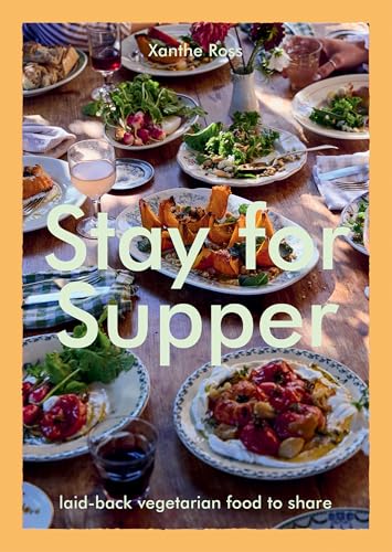 Stay for Supper: Laid-back Vegetarian Food to Share von Hardie Grant Books (UK)