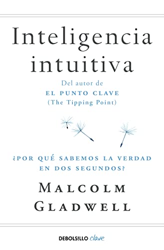 Inteligencia intuitiva: ¿Por qué sabemos la verdad en dos segundos? (Clave)