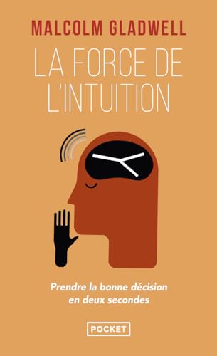 La force de l'intuition: Prendre la bonne décision en deux secondes