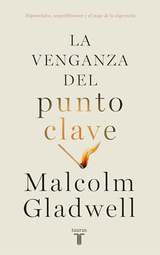 La venganza del punto clave: Hiperrelatos, superdifusores y el auge de la ingeniería social (Ciencias Sociales) von TAURUS
