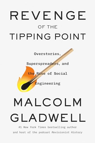 Revenge of the Tipping Point: Overstories, Superspreaders, and the Rise of Social Engineering Revenge of the Tipping Point: Overstories, Superspreaders, and the Rise of Social Engineering