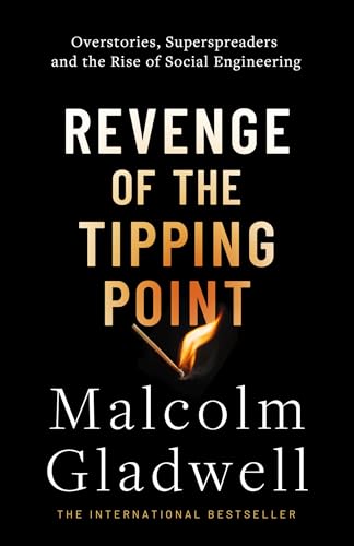 Revenge of the Tipping Point: Overstories, Superspreaders and the Rise of Social Engineering Revenge of the Tipping Point: Overstories, Superspreaders and the Rise of Social Engineering