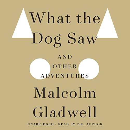 What the Dog Saw: And Other Adventures What the Dog Saw: And Other Adventures