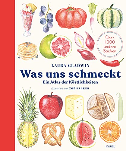 Was uns schmeckt: Ein Atlas der Köstlichkeiten von Insel Verlag GmbH