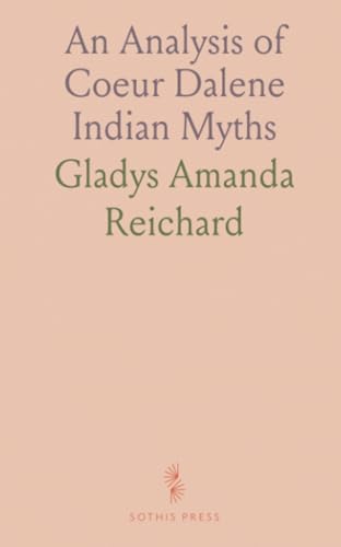 An Analysis of Coeur Dalene Indian Myths von Sothis Press
