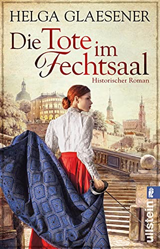 Die Tote im Fechtsaal: Historischer Roman Die Tote im Fechtsaal: Historischer Roman