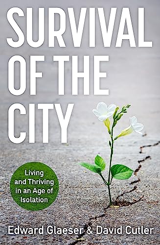 Survival of the City: Living and Thriving in an Age of Isolation von Basic Books