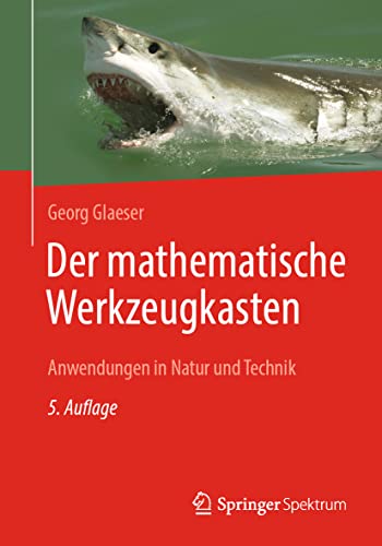 Der mathematische Werkzeugkasten: Anwendungen in Natur und Technik von Springer Spektrum