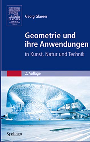 Geometrie und ihre Anwendungen in Kunst, Natur und Technik