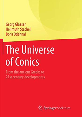The Universe of Conics: From the ancient Greeks to 21st century developments