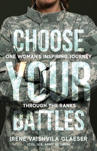 Choose Your Battles: One Woman's Inspiring Journey Through The Ranks