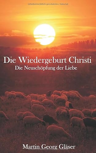Die Wiedergeburt Christi: Die Neuschöpfung der Liebe