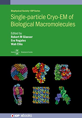 Single-particle Cryoem of Biological Macromolecules (Biophysical Society) von IOP Publishing Ltd
