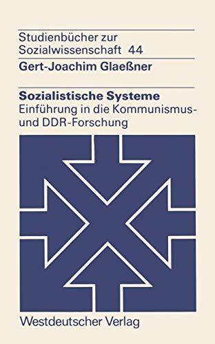 Sozialistische Systeme: Einführung in die Kommunismus- und DDR-Forschung (Studien zur Sozialwissenschaft) (German Edition)