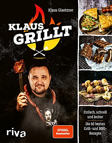 Klaus grillt: Einfach, schnell und lecker. Die 60 besten Grill- und BBQ-Rezepte. Das Buch des größten deutschen Grill-Youtubers. Spiegel-Bestseller Klaus grillt: Einfach, schnell und lecker. Die 60 besten Grill- und BBQ-Rezepte. Das Buch des größten deutschen Grill-Youtubers. Spiegel-Bestseller
