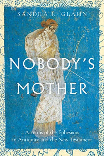 Nobody's Mother: Artemis of the Ephesians in Antiquity and the New Testament von IVP Academic