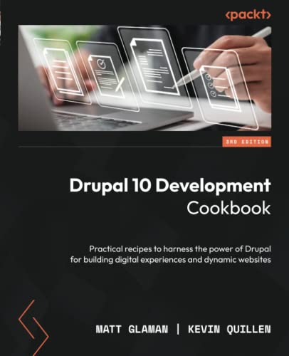 Drupal 10 Development Cookbook - Third Edition: Practical recipes to harness the power of Drupal for building digital experiences and dynamic websites von Packt Publishing