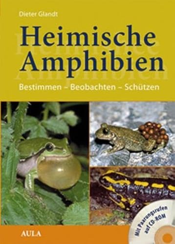 Heimische Amphibien: Bestimmen - Beobachten - Schützen