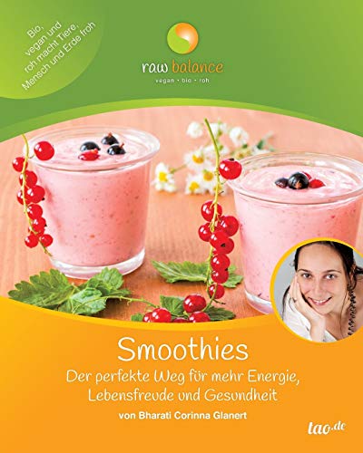 Smoothies: Der perfekte Weg für mehr Energie, Lebensfreude und Gesundheit