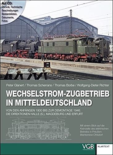 Bahn- und Zeitgeschichte: Wechselstrom-Zugbetrieb in Mitteldeutschland. Von den Anfängen 1900 bis zur Demontage 1946: Die Direktionen Halle (S.), ... ... Direktionen Halle (S.), Magdeburg und Erfurt von GeraMond
