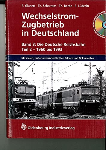 Wechselstrom-Zugbetrieb in Deutschland: Band 3: Die Deutsche Reichsbahn, Teil 2 - 1960 bis 1993