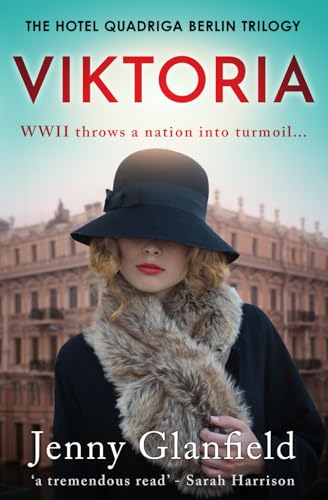Viktoria: WWII throws a nation into turmoil... (The Hotel Quadriga Berlin Trilogy, Band 2) von Sapere Books