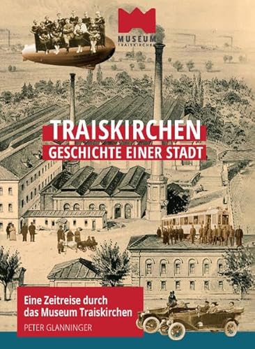 Traiskirchen - Geschichte einer Stadt: Eine Zeitreise durch das Museum Traiskirchen