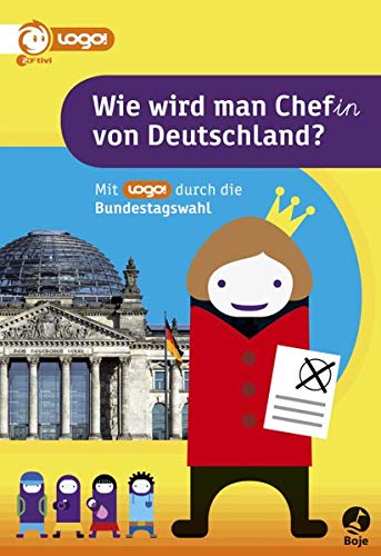 Wie wird man Chef(in) von Deutschland: Mit logo! durch die Bundestagswahl