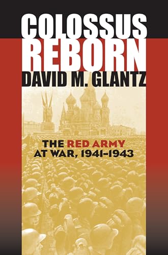 Colossus Reborn: The Red Army At War, 1941-1943 (Modern War Studies)