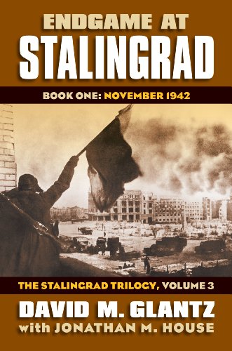 Endgame at Stalingrad: Book One: November 1942the Stalingrad Trilogy, Volume 3 (Modern War Studies: Stalingrad Trilogy, 3, 1) von University Press of Kansas