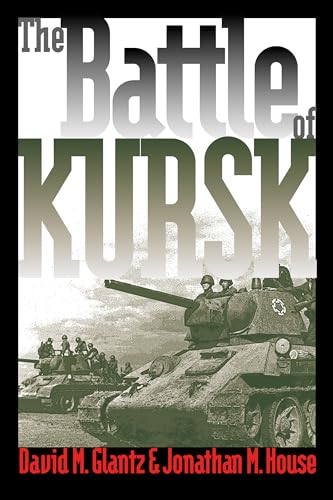 The Battle of Kursk (Modern War Studies) von Glantz, David M./ House, Jonathan M.
