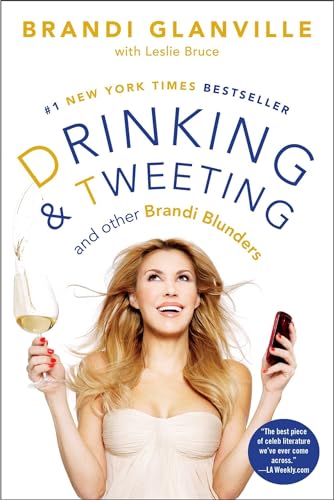 Drinking and Tweeting: And Other Brandi Blunders (A Celebrity Memoir Bestseller)