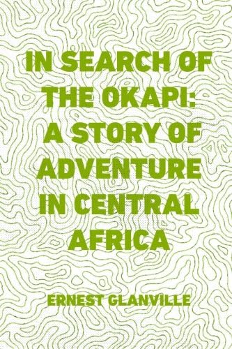 In Search of the Okapi von Anson Street Press