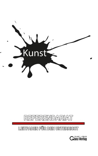 KUNST REFERENDARIAT | LEITFADEN FÜR DEN UNTERRICHT: aiMOOCs & Stoffverteilungspläne mit konkreten Aufgabenstellungen von Independently published