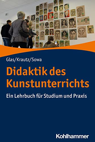 Didaktik des Kunstunterrichts: Ein Lehrbuch für Studium und Praxis