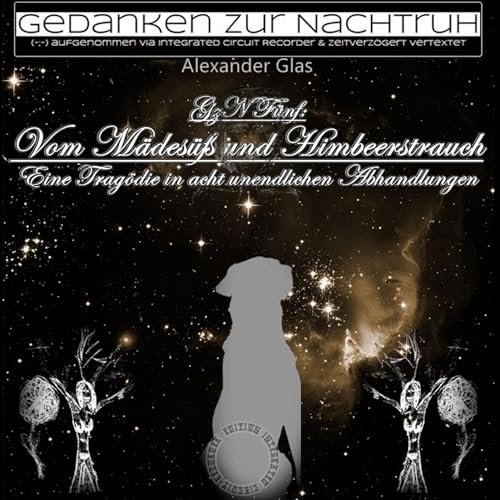 GzN Fünf: Vom Mädesüß und Himbeerstrauch: Eine Tragödie in acht unendlichen Abhandlungen GzN Fünf: Vom Mädesüß und Himbeerstrauch: Eine Tragödie in acht unendlichen Abhandlungen von TWENTYSIX