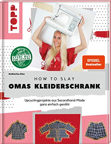 How to slay Omas Kleiderschrank. SPIEGEL Bestseller: Upcycling-Projekte aus Secondhand-Mode ganz einfach genäht