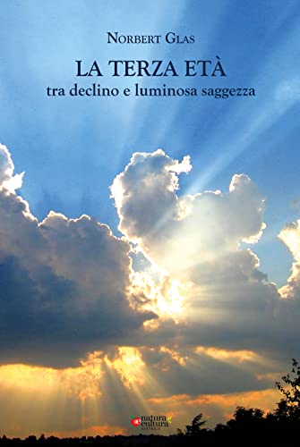 La terza età: tra declino e luminosa saggezza La terza età: tra declino e luminosa saggezza von Natura e Cultura