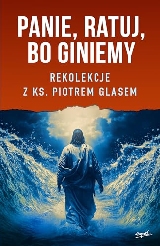 Panie ratuj bo giniemy: Rekolekcje z ks. Piotrem Glasem