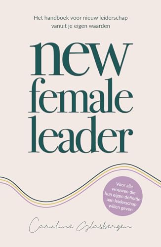 New female leader: het handboek voor nieuw leiderschap vanuit je eigen waarden von Lev.